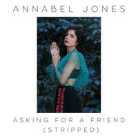 Annabel Jones - Asking For A Friend (Stripped)
