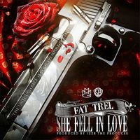 Fat Trel - She Fell in Love