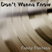 Kenny Fontana - Don't Wanna Know