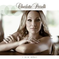Charlotte Perrelli - I Din Röst