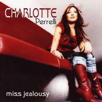 Charlotte Perrelli - Miss Jealousy