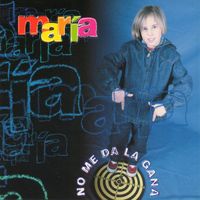 Maria - No me da la gana
