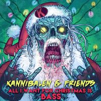 Kannibalen & Friends - All I Want For Christmas Is Bass (Explicit)