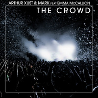 Arthur Xust & Mark feat. Emma McCallion - The Crowd