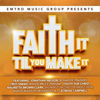 Various Artists - Emtro Music Group Presents Faith It Til You Make It