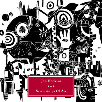 Jon Hopkins - Seven Gulps Of Air