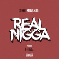 Street Knowledge - Real Nigga (Explicit)