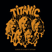 Titanic - Ballad of a Rock'n Roll Loser