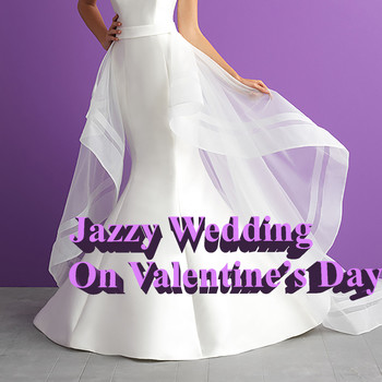 Various Artists - Jazzy Weddings On Valentine's Day