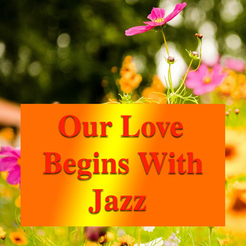 Various Artists - Our Love Begins With Jazz
