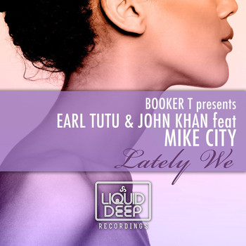 Earl TuTu, John Khan and DJ Booker T featuring Mike City - Lately We