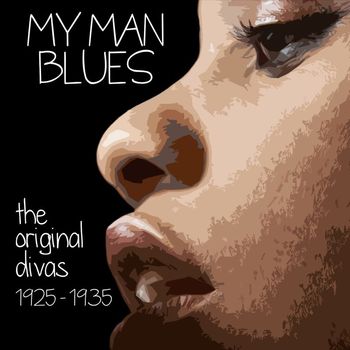 Various Artists - My Man Blues: The Original Divas 1925 - 1935