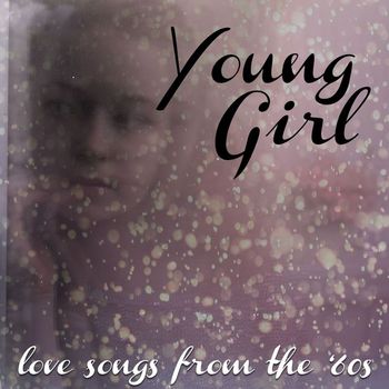 Various Artists - Young Girl: Love Songs From The ‘60s