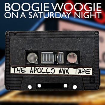 Various Artists - Boogie Woogie On A Saturday Night: The Apollo MixTape