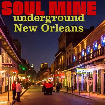 Various Artists - Soul Mine: Underground New Orleans