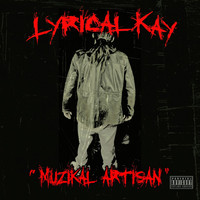 Lyrical Kay - Muzikal Artisan