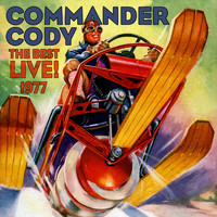 Commander Cody - The Best...live At The Bottom Line And Calderone Concert Hall Ny- 1977 (Remastered) (Remastered)