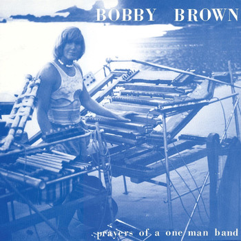 Bobby Brown - Prayers of a One Man Band