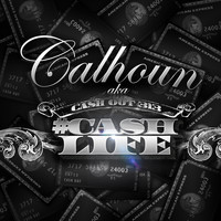 Cashout Calhoun - Cashlife