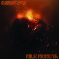 Milk Monsta - Cataclysm Ep