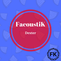 FacoustiK - Dexter