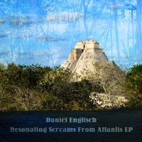 Daniel Englisch - Resonating Screams From Atlantis