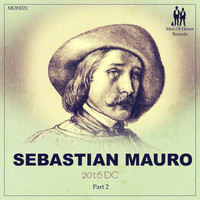 Sebastian Mauro - 2016 Dc, Pt. 02