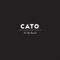 Cato - In My Reach