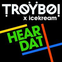 TroyBoi x icekream - Hear Dat