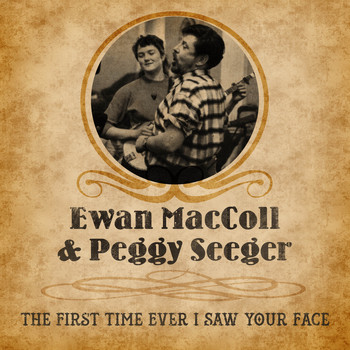 Ewan MacColl And Peggy Seeger - The First Time Ever I Saw Your Face