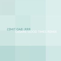 Ra Ra Riot - Bad Times (Cesare Good Time Remix) - Single