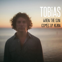 Tobias - When the Sun Comes up Again