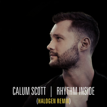 Calum Scott - Rhythm Inside (Halogen Remix)