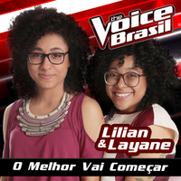 Lilian & Layane - O Melhor Vai Começar (The Voice Brasil 2016)