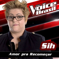 Sih - Amor Pra Recomeçar (The Voice Brasil 2016)