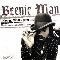 Beenie Man - Cool Cool Rider: The Roots of a Dancehall Don