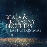 Scala & Kolacny Brothers - Last Christmas