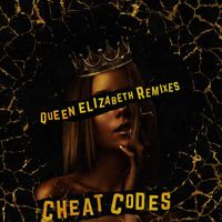 Cheat Codes - Queen Elizabeth (Remixes)