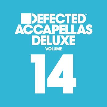Various Artists - Defected Accapellas Deluxe, Vol. 14 (Explicit)