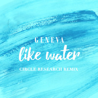 Geneva - Like Water (Circle Research Remix)