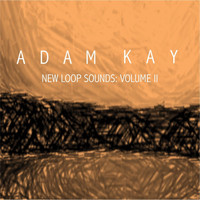 Adam Kay - New Loop Sounds, Vol. II
