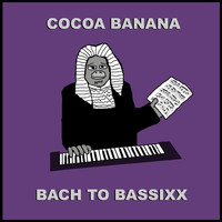 Cocoa Banana - Bach to Bassixx