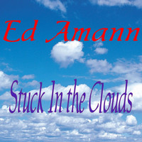 Ed Amann - Stuck in the Clouds