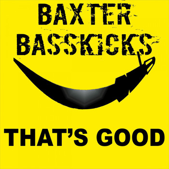 Baxter Basskicks - That's Good