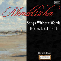 Daniela Ruso - Mendelssohn: Songs Without Words, Books 1,2,3 and 4