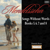 Daniela Ruso - Mendelssohn: Songs Without Words, Books 5,6, 7 and 8