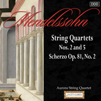 Aurora String Quarte - Mendelssohn: String Quartets Nos. 2 and 5 - Scherzo Op. 81, No. 2