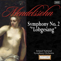 Ireland National Symphony Orchestra, Reinhard Seifried, Majella Cullagh and RTE Philharmonic Choir - Mendelssohn: Symphony No. 2, "Lobgesang"