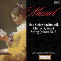 Onix Chamber Orchestra - Mozart: Eine Kleine Nachtmusik - Clarinet Quintet - String Quintet No. 5