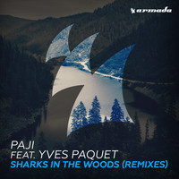 PAJI feat. Yves Paquet - Sharks In The Woods (Remixes)